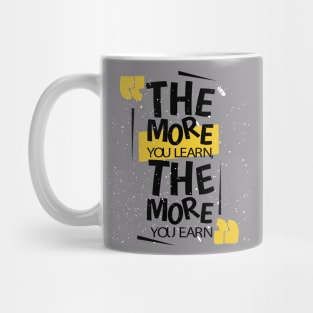 The More You Learn The More You Earn Mug